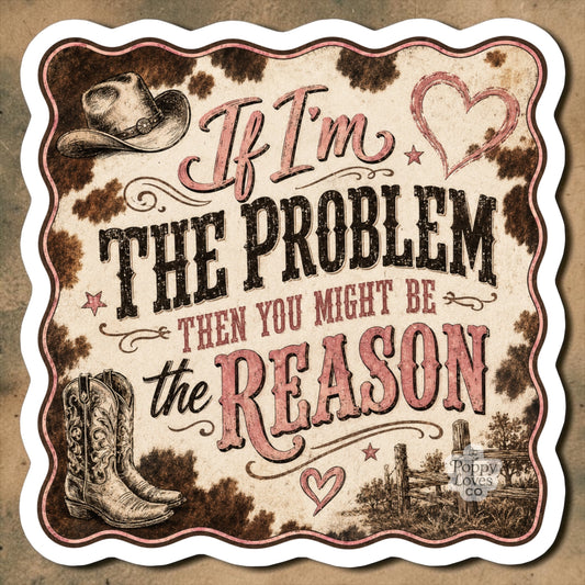 If I’m the Problem Magnet